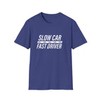 Slow Car Fast Driver